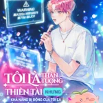 Tôi Là Thần Tượng Thiên Tài Nhưng Khả Năng Bị Động Của Tôi Là Cá Thái Dương