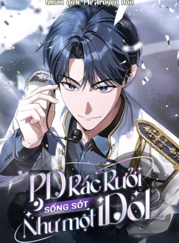 PD Rác Rưởi Sống Sót Như Một Idol manhwa